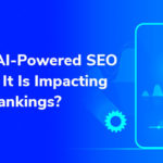 What is AI-Powered SEO and How It Is Impacting Search Rankings?